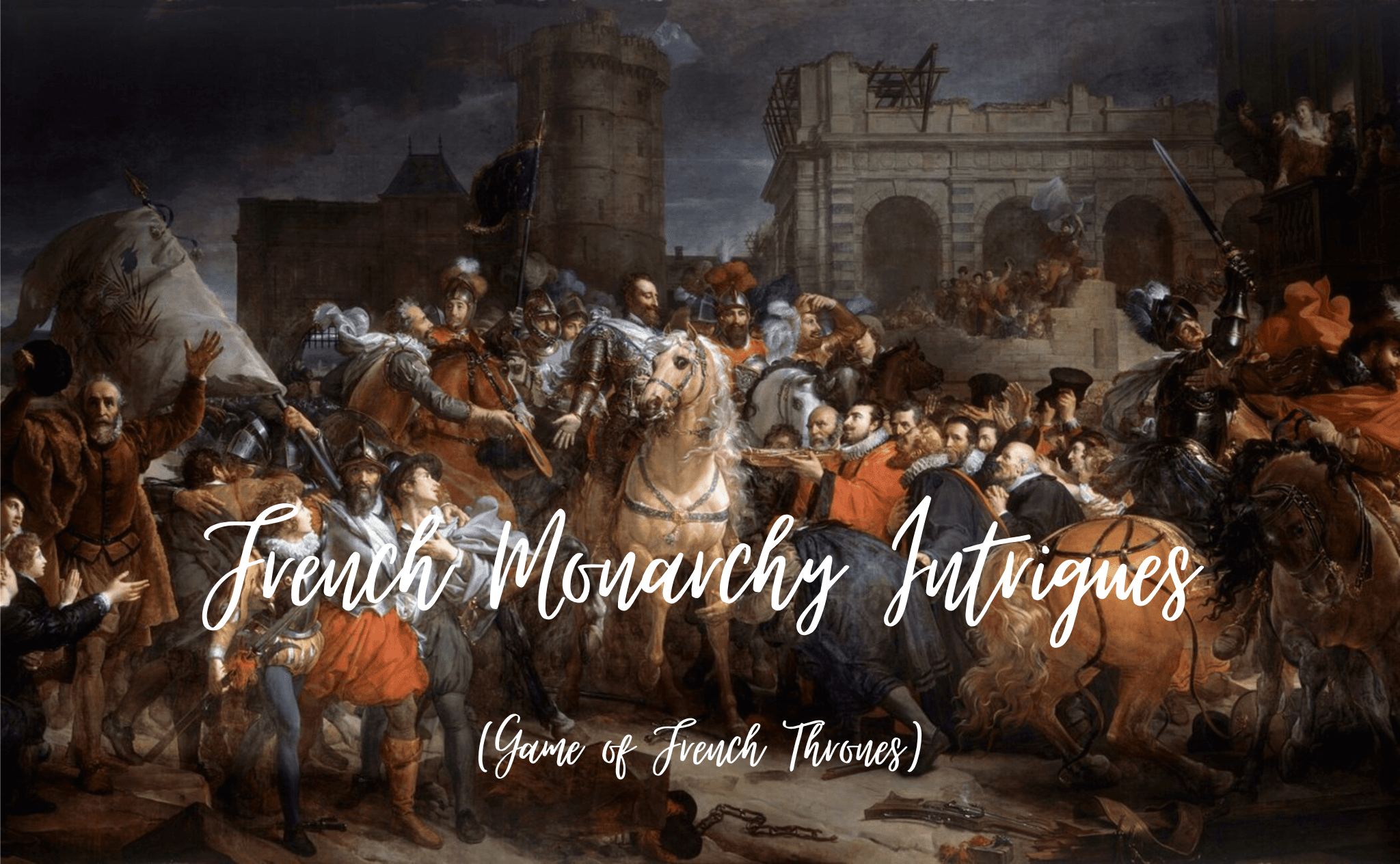 French Monarchy Intrigues - Game of French Thrones